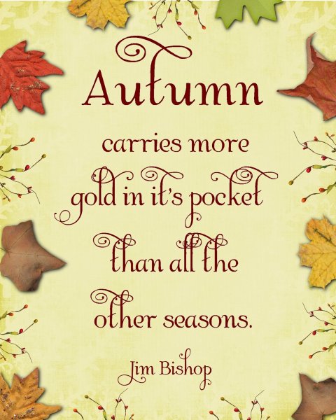 123240-Autumn-Carries-More-Gold-In-It-s-Pocket-Than-All-The-Other-Seasons.JPG