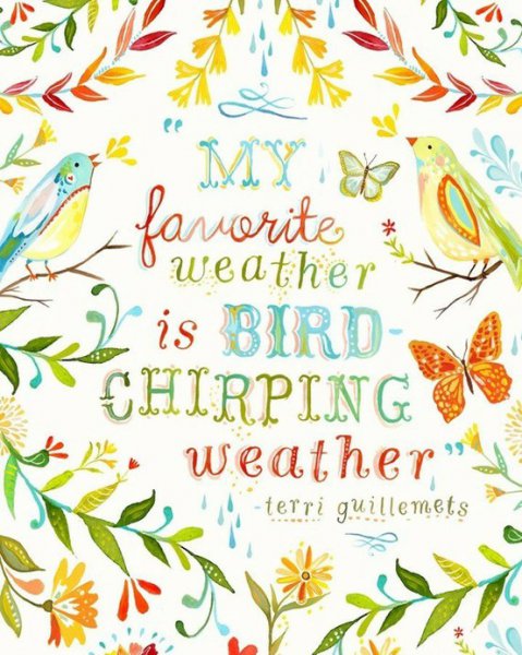 my-favorite-weather-is-bird-chirping-weather-terri-guillemets-spring-quote.jpg